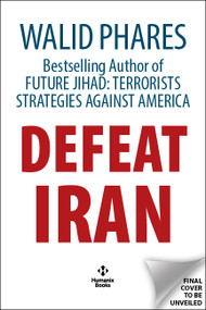 Defeat Iran by Walid Phares, 9781630063702