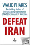 Defeat Iran by Walid Phares, 9781630063702