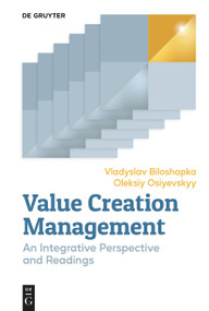 Value Creation Management (An Integrative Perspective and Readings) by Vladyslav Biloshapka, Oleksiy Osiyevskyy, 9783112245828