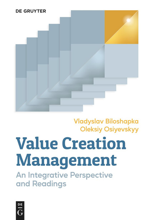 Value Creation Management (An Integrative Perspective and Readings) by Vladyslav Biloshapka, Oleksiy Osiyevskyy, 9783112245828