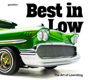 Best in Low (The Art of Lowriding) by gestalten, Petersen Automotive Museum, 9783967042993