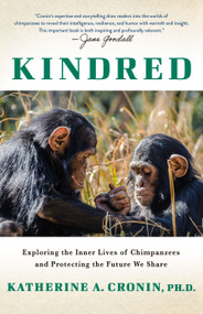 Kindred (Exploring the Inner Lives of Chimpanzees and Protecting the Future We Share) by Katherine Cronin, 9781640659919