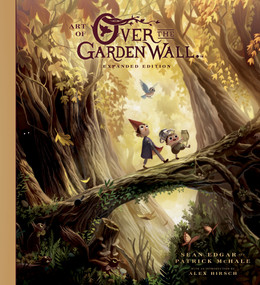 Art of Over the Garden Wall: Expanded Edition by Patrick McHale, Sean Edgar, 9781506757162