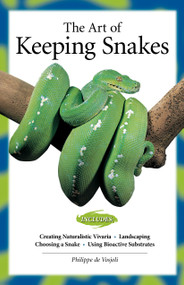 The Art of Keeping Snakes by Philippe de Vosjoli, 9781620082041