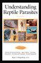 Understanding Reptile Parasites (Advanced Vivarium Systems) by Roger Klingenberg, 9781620082720