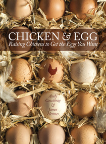 Chicken and Egg (Raising Chickens to Get the Eggs You Want) by Andy Cawthray, James Hermes, Kate Osborne, 9781620081501
