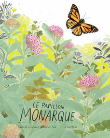 Le papillon monarque (French Edition) by Kirsten Hall, Isabelle Arsenault, 9782897771973