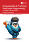 Understanding & Practicing Shell Script Programming (A Simple Introduction to Linux Automation) by Louis Schirmer, Uwe Schirmer, 9781041363293