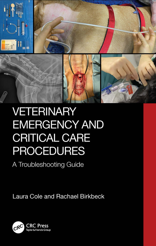 Veterinary Emergency and Critical Care Procedures (A Troubleshooting Guide) by Laura Cole, Rachael Birkbeck, 9781032368658