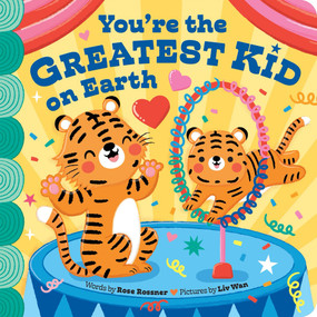You're the Greatest Kid on Earth by Rose Rossner, Liv Wan, 9781464245589