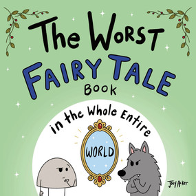 The Worst Fairy Tale Book in the Whole Entire World by Joey Acker, 9781464293818