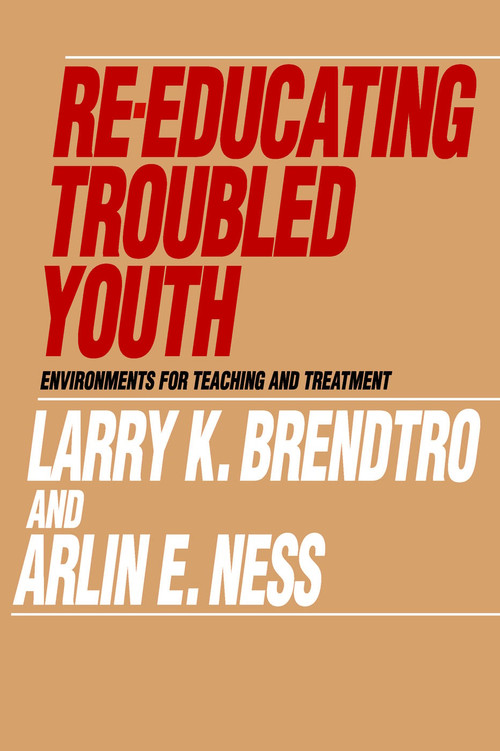 Re-educating Troubled Youth by Larry Brendtro, 9780202360348