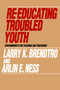 Re-educating Troubled Youth by Larry Brendtro, 9780202360348