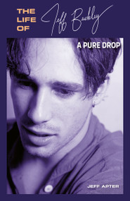 A Pure Drop (The Life of Jeff Buckley) by Jeff Apter, 9781917274470
