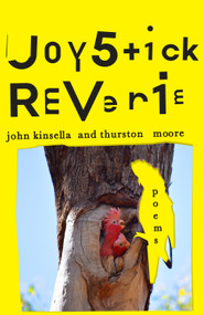 Joystick Reverie by John Kinsella, Thurston Moore, 9781969010125
