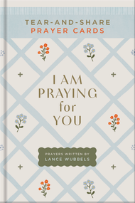 I Am Praying for You (Tear-and-Share Prayer Cards) by Lance Wubbels, 9780736993791