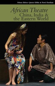 African Theatre 15: China, India & the Eastern World by Martin Banham, James Gibbs, Femi Osofisan, James Gibbs, Awo Mana Asiedu, Tony Humphries, Isabel Maria Da Costa Morais, Rita M. Rufino Valente, Ying Cheng, Wang Shang, Christine Matzke, Jonas Alsleben, Daniel Schauf, Philipp Scholtysik, Beheroze Shroff, Ketu H. Katrak, Michael Walling, Syed Jamil Ahmed, Femi Osofisan, 9781847011473