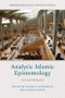 Analytic Islamic Epistemology (Critical Debates) by Safaruk Chowdhury, Ramon Harvey, 9781399533133