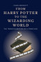 From Harry Potter to the Wizarding World (The Transfiguration of a Franchise) by Cassie Brummitt, 9781399548199