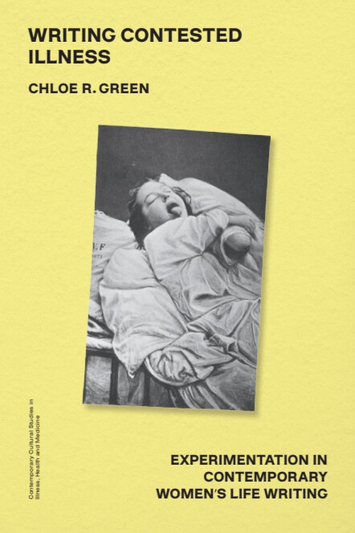 Writing Contested Illness (Experimentation in Contemporary Women's Life Writing) by Chloe R. Green, 9781399534413