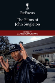 ReFocus: The Films of John Singleton by Daniel Dufournaud, 9781399544078