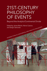 21st-Century Philosophy of Events (Beyond the Analytic/Continental Divide) by James Bahoh, Marta Cassina, Sergio Genovesi, 9781399539784
