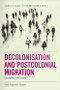Decolonisation and Postcolonial Migration (Citizenship and Empire) by Frank Aragbonfoh Abumere, 9781399549554