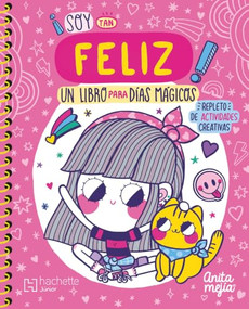 ¡Estoy tan FELIZ! Un libro para días mágicos / I'm So HAPPY! A Book for Magical Days (Spanish Edition) by Ana María Mejía León, 9786077446620