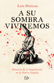 A su sombra viviremos / We Will Live in Its Shadow (Spanish Edition) by Luis Huitrón Flores, 9786075746388
