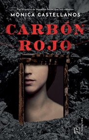 Carbón rojo / Red Coal (Spanish Edition) by Mónica Castellanos, 9786075743561
