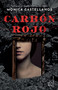 Carbón rojo / Red Coal (Spanish Edition) by Mónica Castellanos, 9786075743561