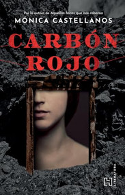 Carbón rojo / Red Coal (Spanish Edition) by Mónica Castellanos, 9786075743561
