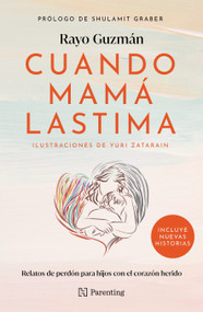 Cuando mamá lastima / When Mom Hurts (Spanish Edition) by Rayo Guzmán, 9786075749051