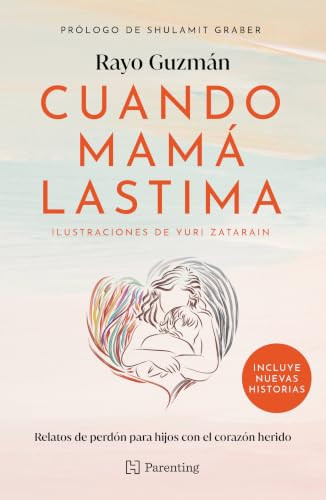 Cuando mamá lastima / When Mom Hurts (Spanish Edition) by Rayo Guzmán, 9786075749051