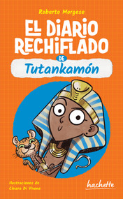 El diario rechiflado de Tutankamón / Tutankhamun's Wacky Diary (Spanish Edition) by Roberto Morgese, 9786075749853