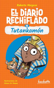 El diario rechiflado de Tutankamón / Tutankhamun's Wacky Diary (Spanish Edition) by Roberto Morgese, 9786075749853