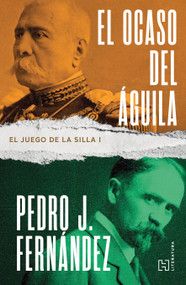 El ocaso del águila. El juego de la silla 1 / The Fall of the Eagle. The Game of the Chair 1 (Spanish Edition) by Pedro José Fernández Noreña, 9786075746777