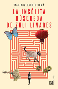 La insólita búsqueda de Zuli Linares / The Unusual Quest of Zuli Linare (Spanish Edition) by Mariana Osorio Gumá, 9786075745442