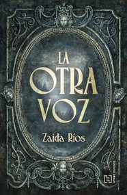 La otra voz / The Other Voice (Spanish Edition) by Zaida Maviael Ríos Ortega, 9786075745763