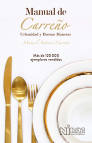 Manual de urbanidad y buenas maneras / Manual of Civility and Good Manners (Spanish Edition) by Manuel Antonio Carreño, 9786077446309