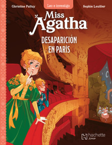 Miss Agatha: Desaparición en París / Miss Agatha: Disappearance in Paris (Spanish Edition) by Christine Palluy, 9786075741437