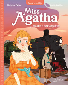 Miss Agatha: Enigma en el Expreso de Oriente / Miss Agatha: Mystery on the Orient Express (Spanish Edition) by Christine Palluy, 9786075741413
