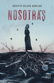 Nosotras / We Women (Spanish Edition) by Suzette Celaya Aguilar, 9786075743974