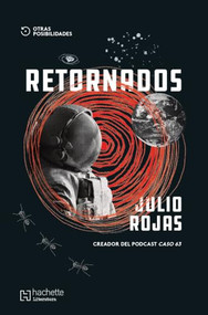 Retornados / The Returned (Spanish Edition) by Julio Rojas Gutiérrez, 9786075742236