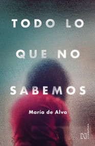 Todo lo que no sabemos / All That We Don't Know (Spanish Edition) by María de Alva Levy, 9786075745411