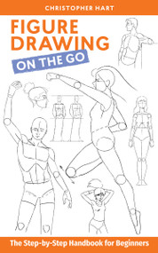 Figure Drawing on the Go (The Step-by-Step Handbook for Beginners) by Christopher Hart, 9781684621422