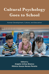 Cultural Psychology Goes to School (Human Development, Culture, and Education) by Angela Uchoa Branco, Mônica Souza Neves-Pereira, 9781806860906