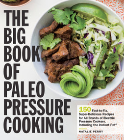 The Big Book of Paleo Pressure Cooking by Natalie Perry, 9781558329409