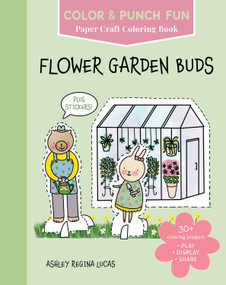 Flower Garden Buds (Paper Craft Coloring Book) by Ashley Regina Lucas, 9780764373794