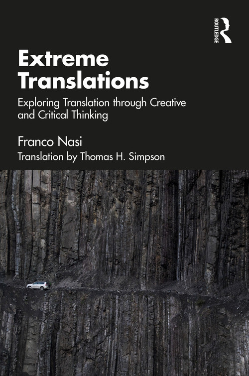 Extreme Translations (Exploring Translation through Creative and Critical Thinking) by Franco Nasi, 9781041320791